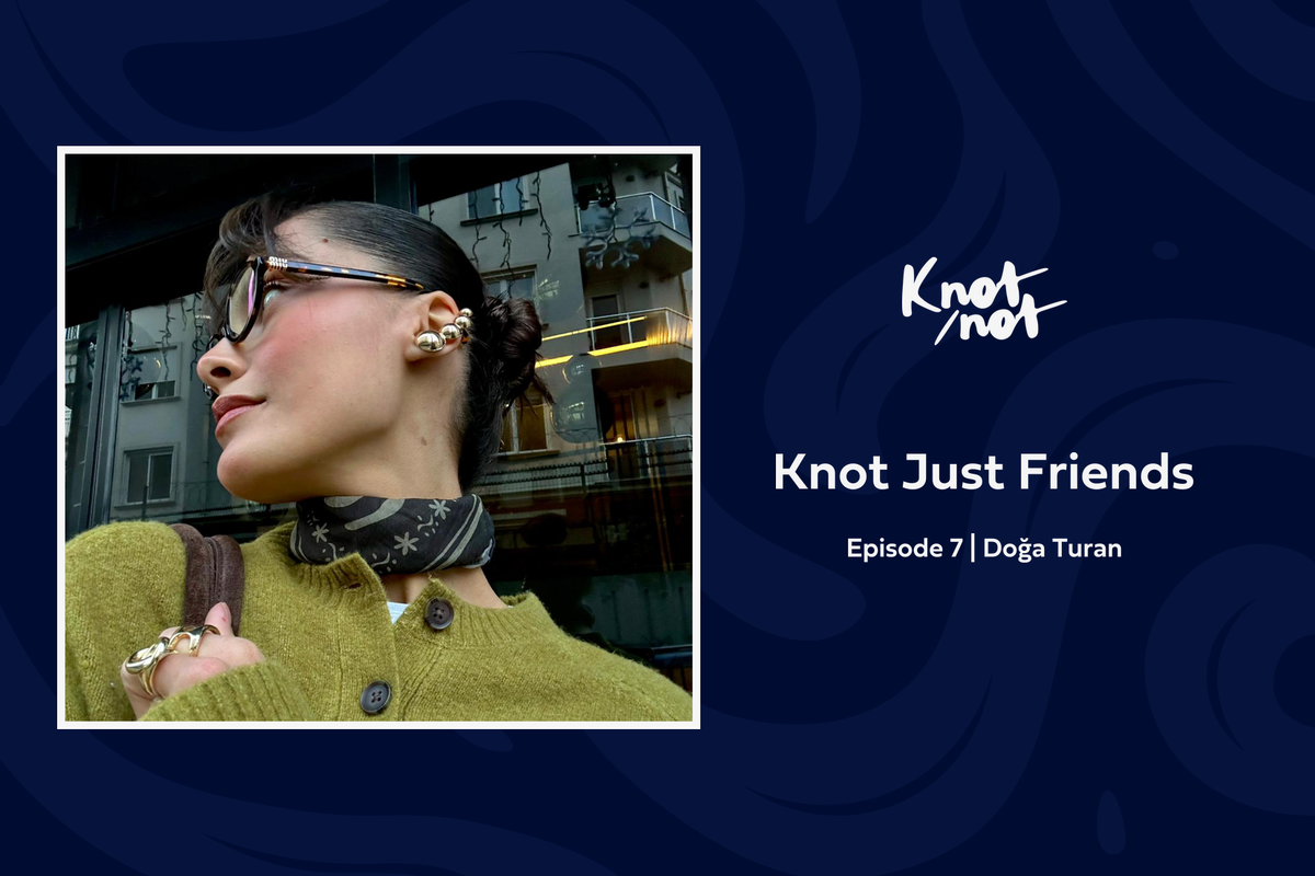 Knot Just Friends #7 | Doğa Turan