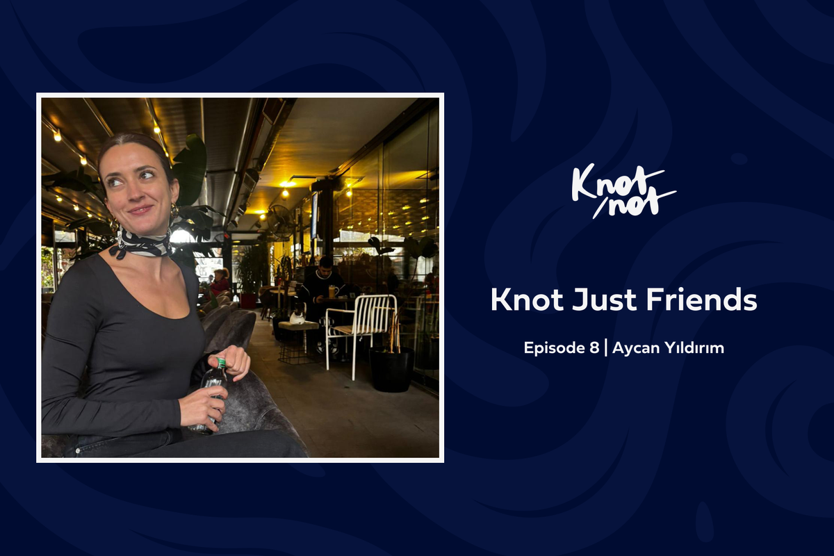 Knot Just Friends #8 | Aycan Yıldırım