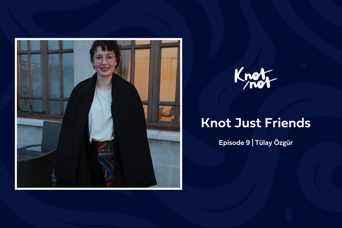 Knot Just Friends #9 | Tülay Özgür