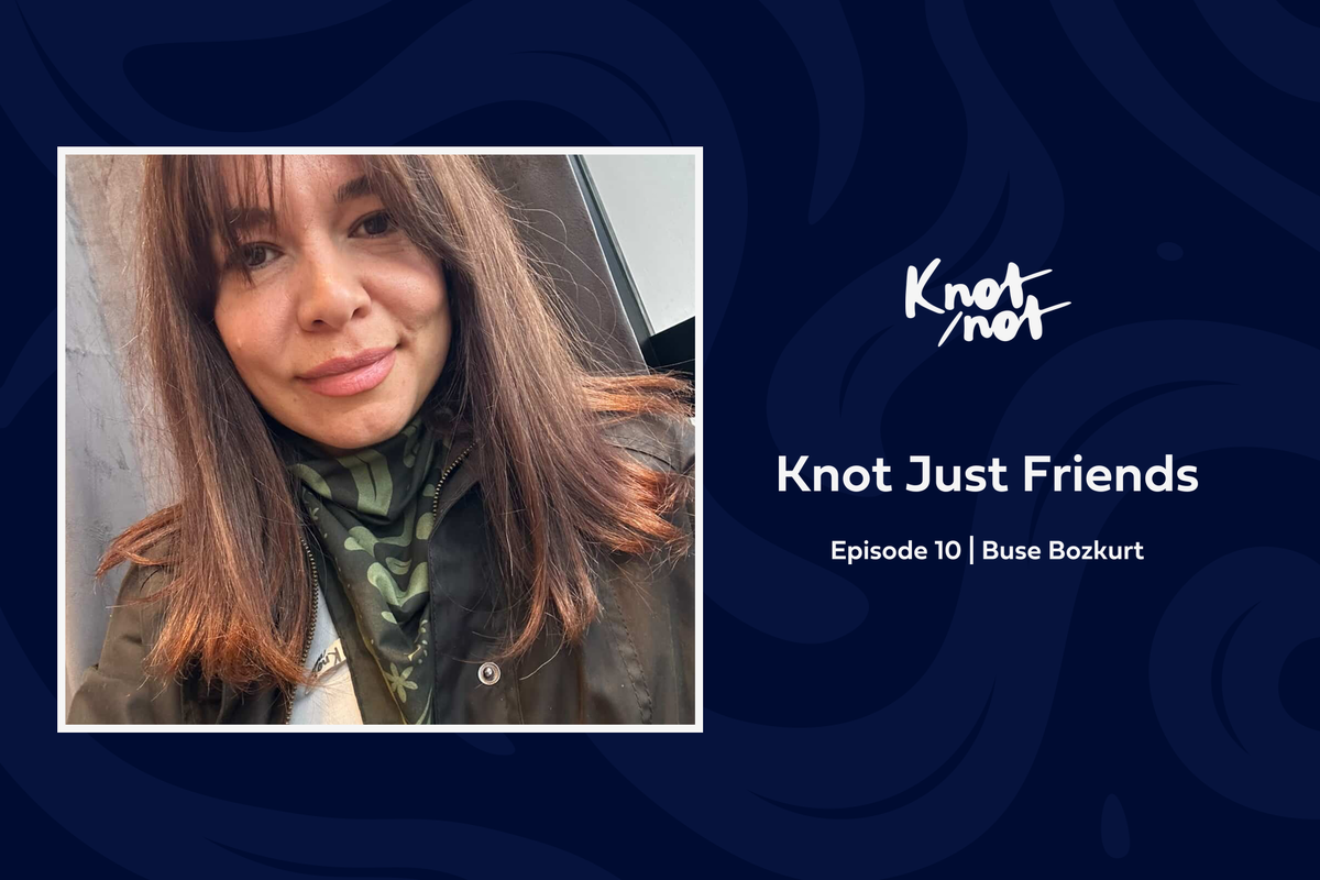 Knot Just Friends #10 | Buse Bozkurt