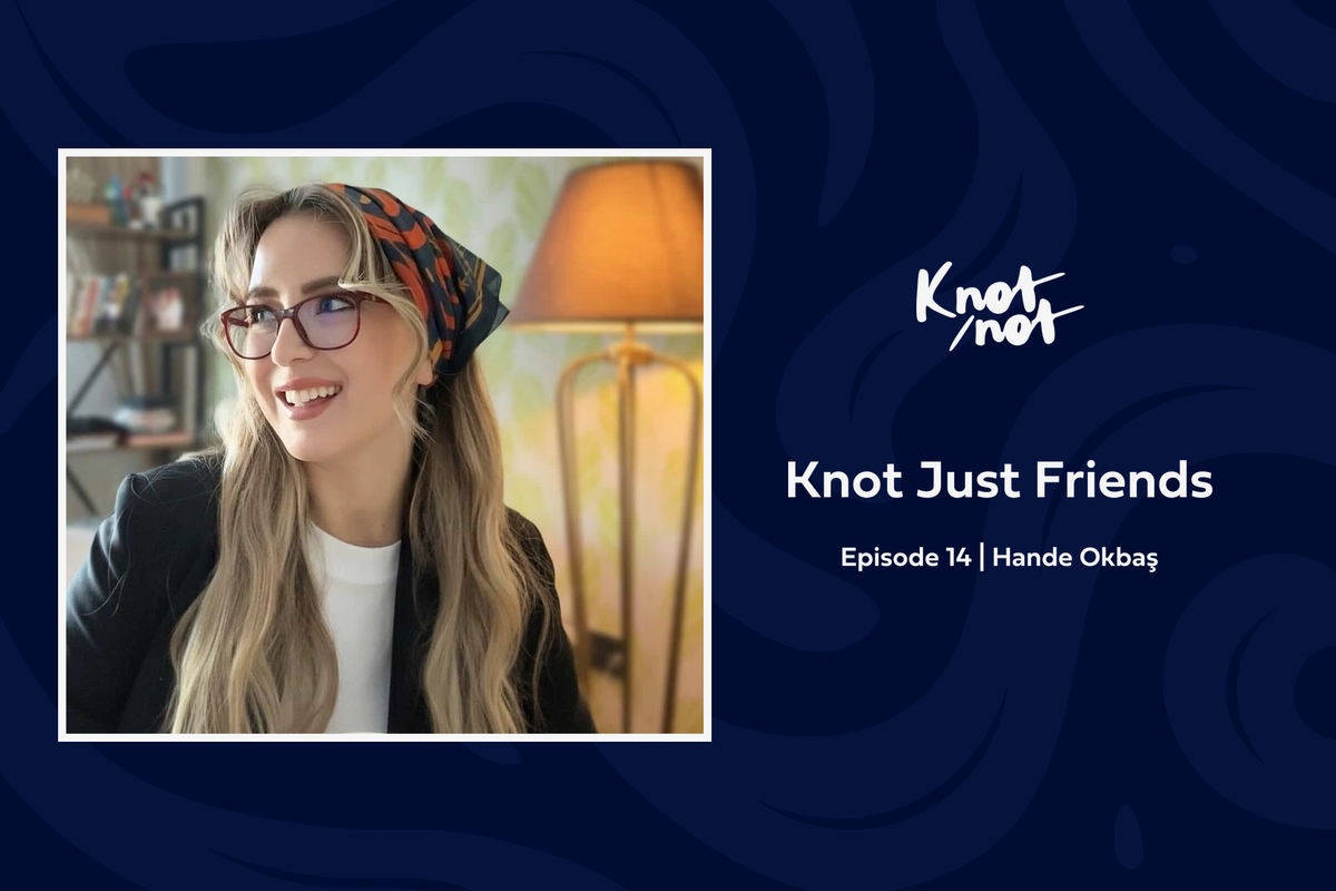 Knot Just Friends #14 | Hande Okbaş