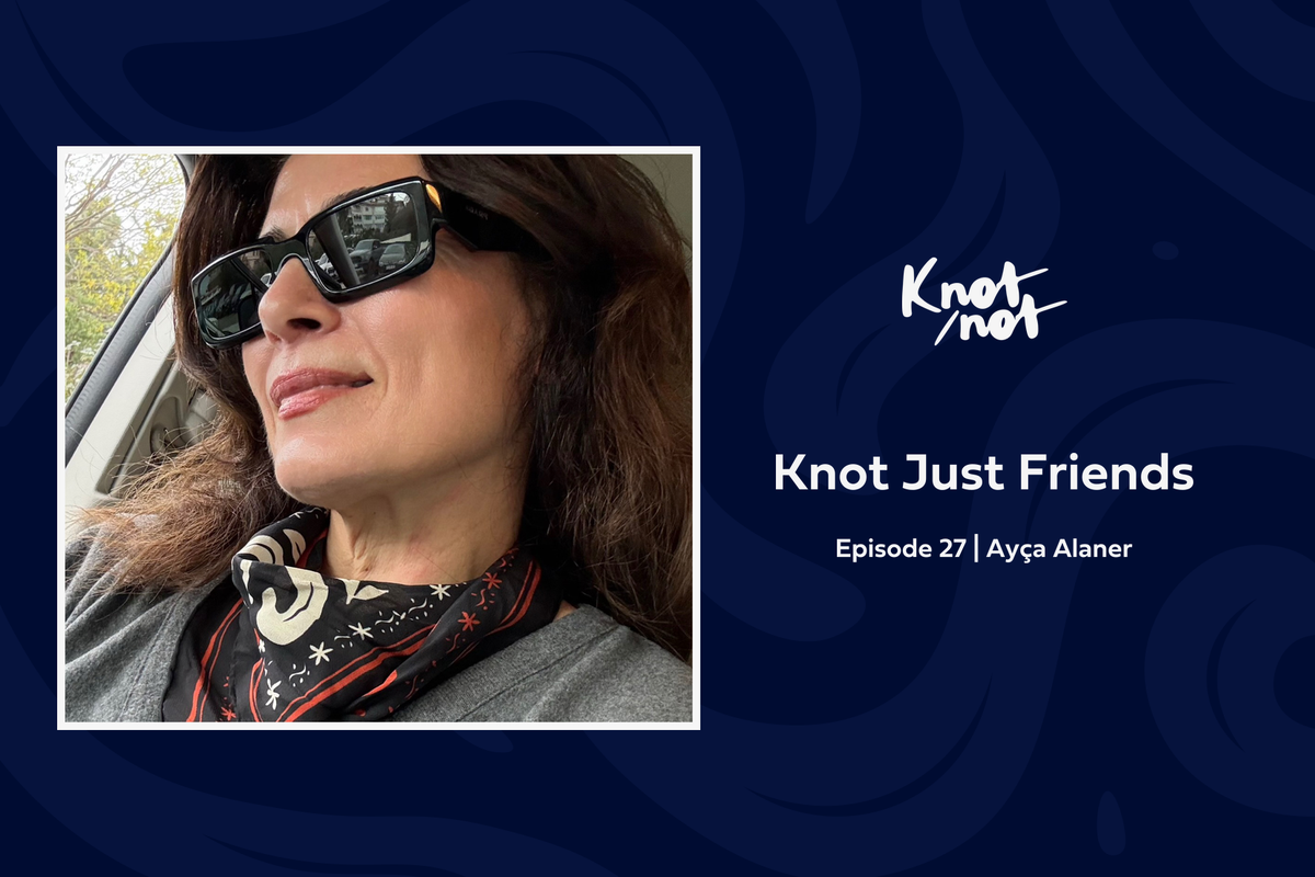 Knot Just Friends #27 | Ayça Alaner