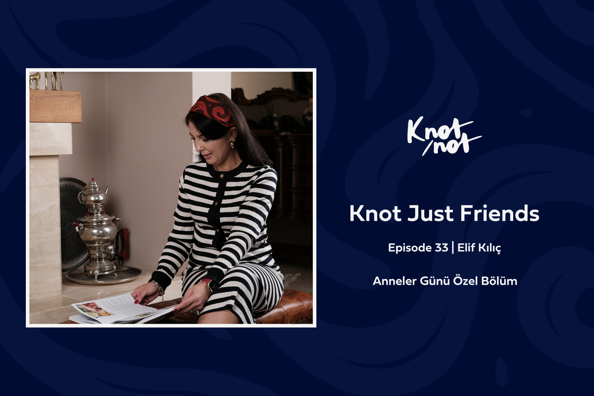 Knot Just Friends #33 | Elif Kılıç