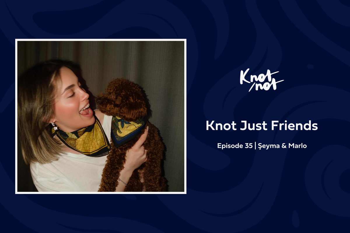 Knot Just Friends #35 | Şeyma & Marlo