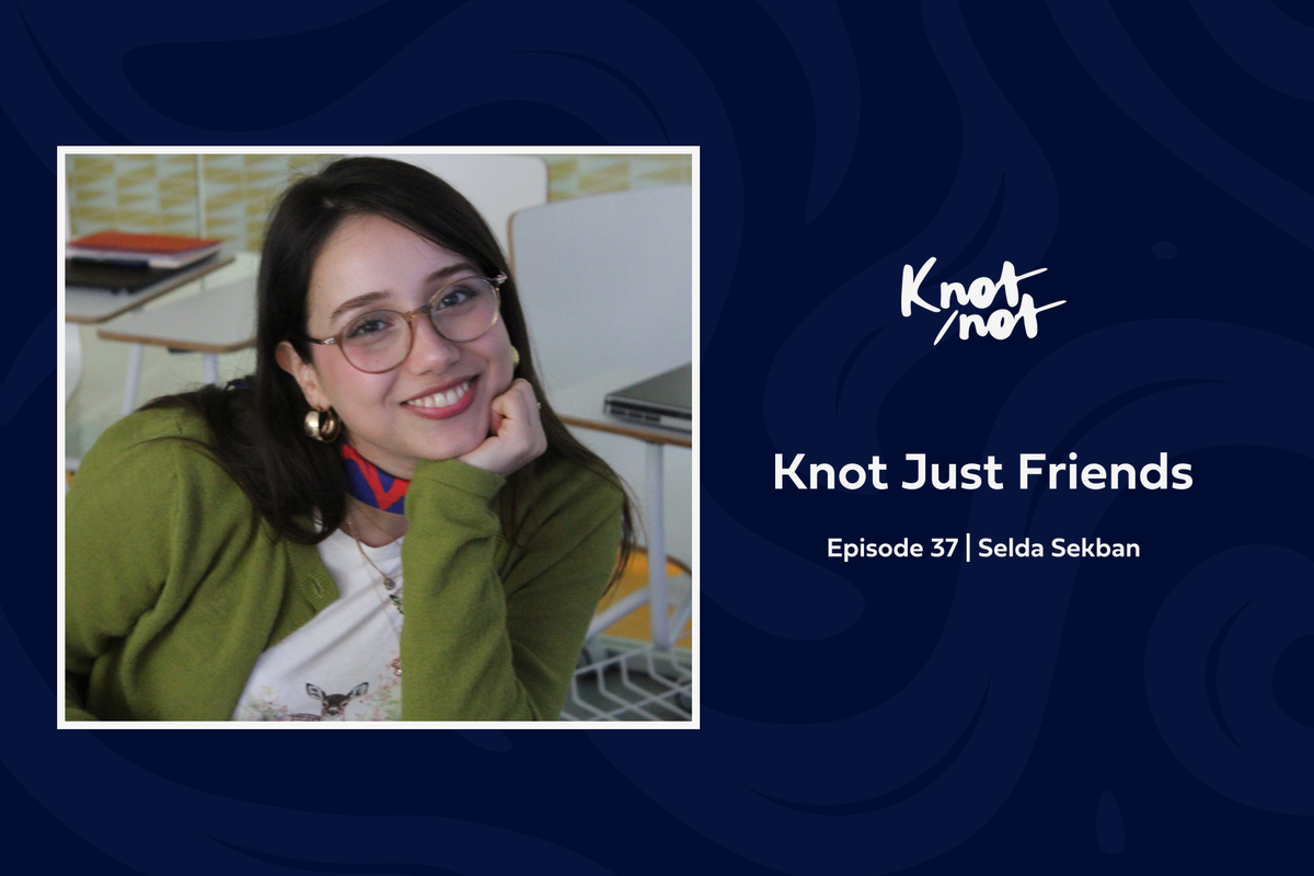 Knot Just Friends #37 | Selda Sekban